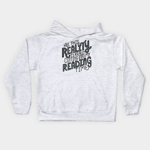 Reality Vs Reading Book Quote Kids Hoodie by KitCronk